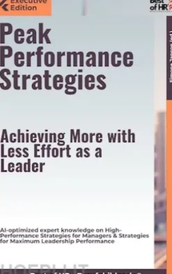 Peak Performance Strategies – Achieving More with Less Effort as a Leader