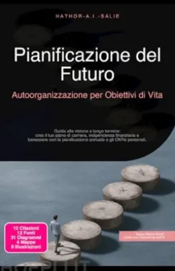 Pianificazione del Futuro: Autoorganizzazione per Obiettivi di Vita