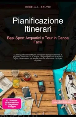 Pianificazione Itinerari: Basi Sport Acquatici e Tour in Canoa Facili
