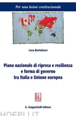 Piano nazionale di ripresa e resilienza e forma di governo tra Italia e Unione Europea - e-Book