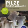 Pilze selbst anbauen