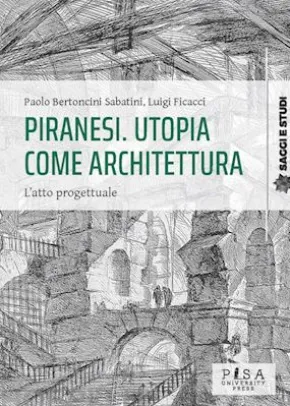 Piranesi. Utopia come architettura