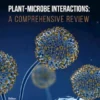 Plant-Microbe Interactions: A Comprehensive Review