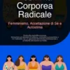 Positività Corporea Radicale: Femminismo, Accettazione di Sé e Autostima