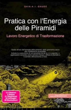 Pratica con l'Energia delle Piramidi: Lavoro Energetico di Trasformazione