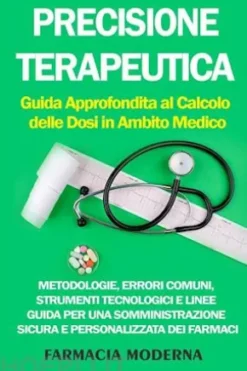 Precisione Terapeutica: Guida Approfondita al Calcolo delle Dosi in Ambito Medico