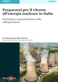 Prepararsi per il ritorno all’energia nucleare in Italia
