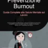 Prevenzione Burnout: Guida Completa alla Salute Mentale sul Lavoro