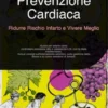 Prevenzione Cardiaca: Ridurre Rischio Infarto e Vivere Meglio