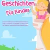 Prinzessinnen-Gute-Nacht-Geschichten für Kinder: Entspannende Prinzessinnen-Gutenachtgeschichten für Kinder & Kleinkinder - Einschlafhilfe für ruhigen Schlaf und Träume von zauberhaften Prinzessinnenabenteuern!