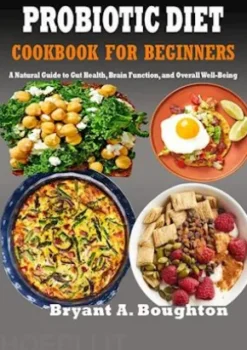 Probiotic Diet Cookbook For Beginners