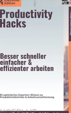 Productivity Hacks – Besser schneller einfacher & effizienter arbeiten