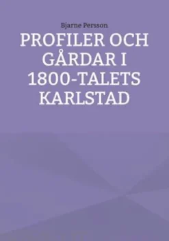 Profiler och gårdar i 1800-talets Karlstad