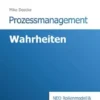 Prozessmanagement Wahrheiten