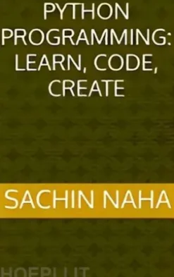 Python Programming: Learn, Code, Create