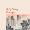 18 Qi Gong Übungen