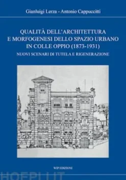 Qualità dell'architettura e morfogenesi dello spazio urbano in Colle Oppio (1873-1931)