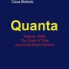 Quanta, Galactic Walls, The Cycle of Time, Accross the Event Horizon