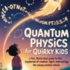 Quantum Physics for Quirky Kids