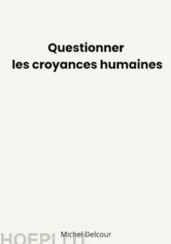 Questionner les croyances humaines