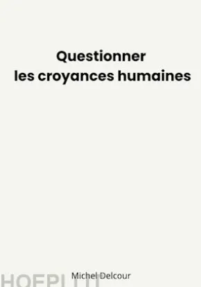 Questionner les croyances humaines