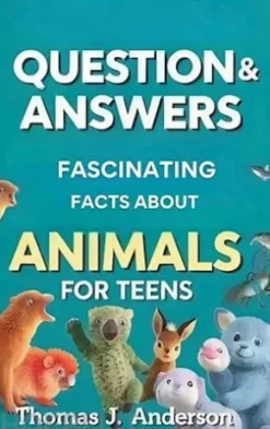 Questions and Answers Fascinating Facts About Animals for Teens