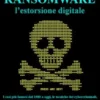 RANSOMWARE l'estorsione digitale