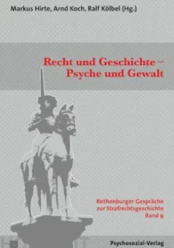 Recht und Geschichte – Psyche und Gewalt