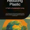 Reducing Plastic: A Path to Sustainable Living