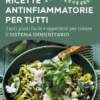 Ricette antinfiammatorie per tutti