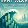 Riding the Rent Wave A Hobbyist’s Guide to Timing Apartment REITs, Navigating Market Cycles, and Positioning for Profitable Swings