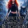 Rifiutata dal mio compagno Re Licantropo