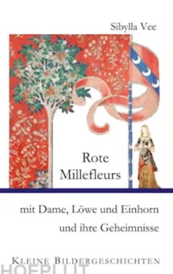 Rote Millefleurs mit Dame, Löwe und Einhorn und ihre Geheimnisse