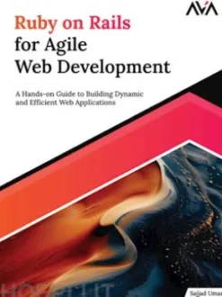 Ruby on Rails for Agile Web Development: A Hands-on Guide to Building Dynamic and Efficient Web Applications