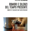 Rumori e Silenzi del tempo presente