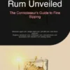 Rum Unveiled: The Connoisseur's Guide to Fine Sipping