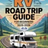 RV Road Trip Guide For Beginners 2025 - 2026