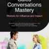 Sales Conversations Mastery: Rhetoric for Influence and Impact