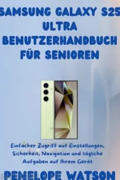 Samsung Galaxy S25 Ultra Benutzerhandbuch für Senioren