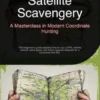 Satellite Scavengery: A Masterclass in Modern Coordinate Hunting