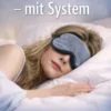 Schlaf finden – mit System