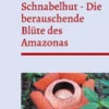 Schnabelhut - Die berauschende Blüte des Amazonas