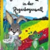 Schnurz und Quak in der Regenbogenwelt