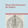 Schotts Wunderkammer der Medizin