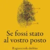 Se fossi stato al vostro posto