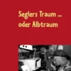 Seglers Traum ... oder Albtraum