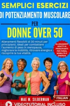 Semplici Esercizi di Potenziamento Muscolare per donne over 50