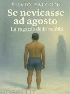 Se nevicasse ad agostoLa ragazza della nebbia
