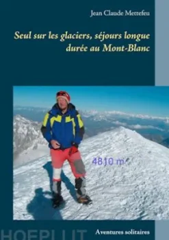 Seul sur les glaciers, séjours longue durée au Mont-Blanc