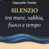 Silenzio tra mare, sabbia, fuoco e tempo